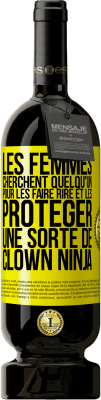 49,95 € Envoi gratuit | Vin rouge Édition Premium MBS® Réserve Les femmes cherchent quelqu'un pour les faire rire et les protéger, une sorte de clown ninja Étiquette Jaune. Étiquette personnalisable Réserve 12 Mois Récolte 2014 Tempranillo