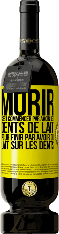 49,95 € Envoi gratuit | Vin rouge Édition Premium MBS® Réserve Mûrir c'est commencer par avoir des dents de lait pour finir par avoir du lait sur les dents Étiquette Jaune. Étiquette personnalisable Réserve 12 Mois Récolte 2014 Tempranillo