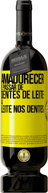 49,95 € Envio grátis | Vinho tinto Edição Premium MBS® Reserva Amadurecer é passar de dentes de leite a leite nos dentes Etiqueta Amarela. Etiqueta personalizável Reserva 12 Meses Colheita 2015 Tempranillo