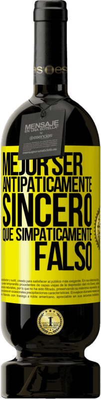 49,95 € Envío gratis | Vino Tinto Edición Premium MBS® Reserva Mejor ser antipáticamente sincero que simpáticamente falso Etiqueta Amarilla. Etiqueta personalizable Reserva 12 Meses Cosecha 2016 Tempranillo