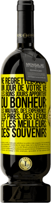 49,95 € Envoi gratuit | Vin rouge Édition Premium MBS® Réserve Ne regrettez jamais un jour de votre vie. Les bons jours apportent du bonheur; les mauvais, des expériences; les pires, des leço Étiquette Jaune. Étiquette personnalisable Réserve 12 Mois Récolte 2015 Tempranillo