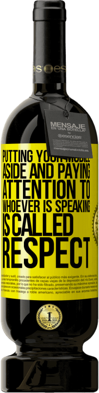 49,95 € 免费送货 | 红酒 高级版 MBS® 预订 将您的手机放在一旁并注意正在讲话的人称为RESPECT 黄色标签. 可自定义的标签 预订 12 个月 收成 2016 Tempranillo