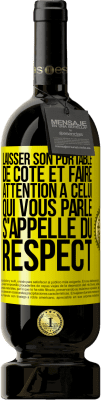 49,95 € Envoi gratuit | Vin rouge Édition Premium MBS® Réserve Laisser son portable de côté et faire attention à celui qui vous parle s'appelle du RESPECT Étiquette Jaune. Étiquette personnalisable Réserve 12 Mois Récolte 2014 Tempranillo