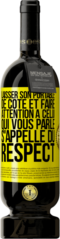 49,95 € Envoi gratuit | Vin rouge Édition Premium MBS® Réserve Laisser son portable de côté et faire attention à celui qui vous parle s'appelle du RESPECT Étiquette Jaune. Étiquette personnalisable Réserve 12 Mois Récolte 2015 Tempranillo