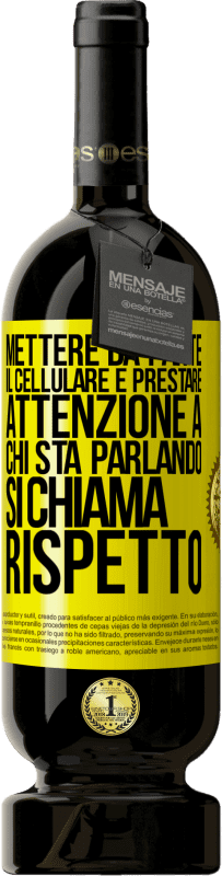 49,95 € Spedizione Gratuita | Vino rosso Edizione Premium MBS® Riserva Mettere da parte il cellulare e prestare attenzione a chi sta parlando si chiama RISPETTO Etichetta Gialla. Etichetta personalizzabile Riserva 12 Mesi Raccogliere 2014 Tempranillo