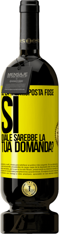 49,95 € Spedizione Gratuita | Vino rosso Edizione Premium MBS® Riserva Se la mia risposta fosse Sì, quale sarebbe la tua domanda? Etichetta Gialla. Etichetta personalizzabile Riserva 12 Mesi Raccogliere 2016 Tempranillo