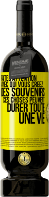 49,95 € Envoi gratuit | Vin rouge Édition Premium MBS® Réserve Faites attention avec qui vous créez des souvenirs. Ces choses peuvent durer toute une vie Étiquette Jaune. Étiquette personnalisable Réserve 12 Mois Récolte 2014 Tempranillo