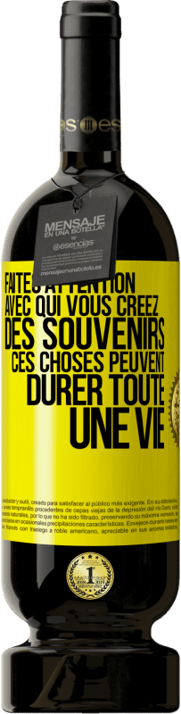 49,95 € Envoi gratuit | Vin rouge Édition Premium MBS® Réserve Faites attention avec qui vous créez des souvenirs. Ces choses peuvent durer toute une vie Étiquette Jaune. Étiquette personnalisable Réserve 12 Mois Récolte 2014 Tempranillo