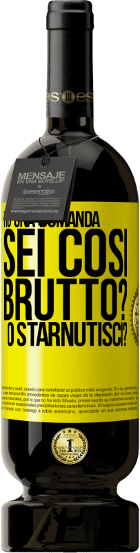 49,95 € Spedizione Gratuita | Vino rosso Edizione Premium MBS® Riserva Ho una domanda ... Sei così brutto? O starnutisci? Etichetta Gialla. Etichetta personalizzabile Riserva 12 Mesi Raccogliere 2015 Tempranillo