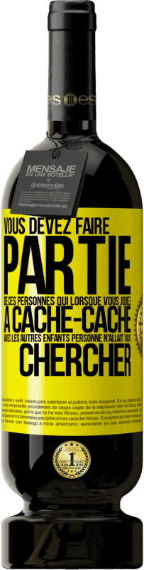 49,95 € Envoi gratuit | Vin rouge Édition Premium MBS® Réserve Vous devez faire partie de ces personnes qui, lorsque vous jouiez à cache-cache avec les autres enfants, personne n'allait vous Étiquette Jaune. Étiquette personnalisable Réserve 12 Mois Récolte 2014 Tempranillo