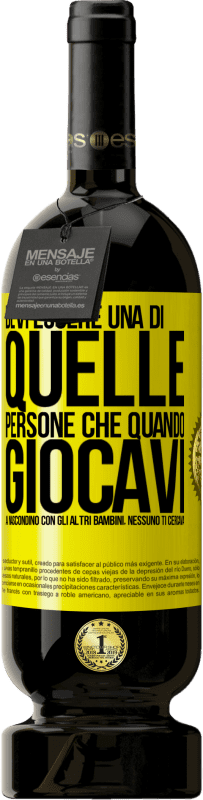 49,95 € Spedizione Gratuita | Vino rosso Edizione Premium MBS® Riserva Devi essere una di quelle persone che quando giocavi a nascondino con gli altri bambini, nessuno ti cercava Etichetta Gialla. Etichetta personalizzabile Riserva 12 Mesi Raccogliere 2014 Tempranillo