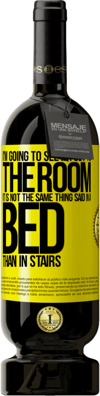 49,95 € 免费送货 | 红酒 高级版 MBS® 预订 我要去看看我是否到房间。床上说的和楼梯讲的不是一回事 黄色标签. 可自定义的标签 预订 12 个月 收成 2016 Tempranillo