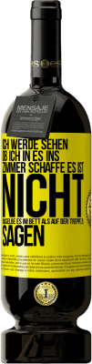 49,95 € Kostenloser Versand | Rotwein Premium Ausgabe MBS® Reserve Ich werde sehen, ob ich in es ins Zimmer schaffe. Es ist nicht dasselbe, es im Bett als auf der Treppe zu sagen Gelbes Etikett. Anpassbares Etikett Reserve 12 Monate Ernte 2014 Tempranillo