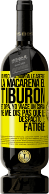 49,95 € Envoi gratuit | Vin rouge Édition Premium MBS® Réserve J'ai vécu La bomba; le Aserejé; La Macarena; El Tiburon; et Opá, yo viacé un corrá. Ne me dis pas que le Despacito te fatigue Étiquette Jaune. Étiquette personnalisable Réserve 12 Mois Récolte 2014 Tempranillo